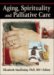 Aging, Spirituality And Palliative Care cover