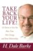 Take Back Your Life! : 10 Choices to Give You More Time, More Energy, Better Relationships cover
