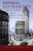Imperial San Francisco : Urban Power, Earthly Ruin cover