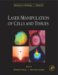  Laser Manipulation of Cells and Tissues