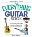 The Everything Guitar Book : From Buying the Right Guitar to Mastering Your Favorite Songs cover