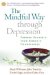 The Mindful Way Through Depression : Freeing Yourself from Chronic Unhappiness cover