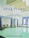 Spa Living : Ideas, Timps & Recipes for Revitalizing Body-Mind-Spirt cover