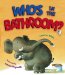 Who's in the Bathroom? : Who Is in the Bathroom? cover