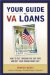 Your Guide to VA Loans : How to Cut Through the Red Tape and Get Your Dream Home Fast cover