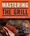 Mastering the Grill : The Owner's Manual for Outdoor Cooking cover