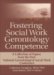 Fostering Social Work Gerontology Competence : A Collection of Papers from the First National Gerontological Social Work Conference cover
