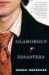 Glamorous Disasters : A Novel cover
