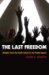 The Last Freedom : Religion From the Public School to Public Square cover