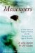 The Messengers : A True Story of Angelic Presence and the Return to the Age of Miracles cover
