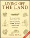 Living Off the Land : An Illustrated Guide to Tracking, Building Traps, Constructing Shelters, Toomaking, Finding Water, Foraging for Food, and Much More cover
