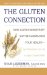 The Gluten Connection : How Gluten Sensitivity May Be Sabotaging Your Health-and What You Can Do to Take Control Now cover