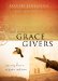 Grace Givers : Stories of People Who Have Been Captured by Grace-and Are Sharing It with the World cover