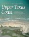 The Formation and Future of the Upper Texas Coast : A Geologist Answers Questions About Sand, Storms, and Living by the Sea cover