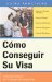 Como Conseguir Su Visa / How to Obtain Your Visa : Sesenta Maneras (Legales) De Inmigrar a EE.UU. / Sixty Ways (Legal) to Immigrate to U.S. cover