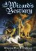 A Wizard's Bestiary : A Menagerie of Myth, Magic, and Mystery cover