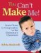 You Can't Make Me! : From Chaos to Cooperation in the Elementary Classroom cover