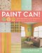 Paint Can! : Techniques, Patterns, And Projects for Bringing Color into Every Room cover
