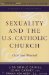 Sexuality And the U.S. Catholic Church : Crisis And Renewal cover