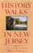 History Walks in New Jersey : Exploring the Heritage of the Garden State cover