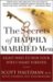 The Secrets of Happily Married Men : Eight Ways to Win Your Wife's Heart Forever cover