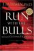Run With the Bulls Without Getting Trampled : The Qualities You Need to Stay Out of Harm's Way And Thrive at Work cover