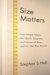 Size Matters : How Height Affects the Health, Happiness, And Success of Boys - And the Men They Become cover