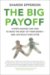 The Big Payoff: 8 Steps Couples Can Take to Make the Most of Their Money--and Live Richly Ever After