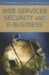 Web Services Security And E-Business cover