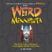 Weird Minnesota : Your Travel Guide to Minnesota's Local Legends and Best Kept Secrets cover