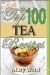 Top 100 Tea Recipes : How to Prepare, Serve & Experience Tasty & Healthy Tea for All Occasions cover