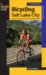Bicycling Salt Lake City : A Guide to the Best Mountain And Road Bike Rides in the Salt Lake City Area cover