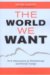 The World We Want : New Dimensions in Philanthropy And Social Change cover