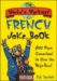 The World's Wackiest French Joke Book : 500 Puns Guaranteed to Give You Deja-eww cover