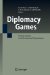 Diplomacy Games : Formal Models and International Negotiations cover
