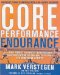 Core Peformance Endurance : A New Fitness And Nutrition Program That Revolutionizes the Way You Train for Endurance Sports cover