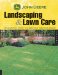 John Deere Landscaping & Lawn Care : The Complete Guide to a Beautiful Yard Year-Round cover