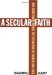 A Secular Faith : Why Christianity Favors the Separation of Church and State cover