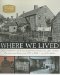 Where We Lived : Discovering the Places We Once Called Home  The American Home from 1775 to 1840 cover