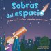 Sobras del espacio/Space Leftovers : Un Libro Sobre Cometas, Asteroides Y Meteoroides A Book About Comets, Asteroids, and Meteoroids cover