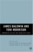 James Baldwin and Toni Morrison : Comparative Critical and Theoretical Essays cover