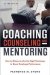 Coaching, Counseling & Mentoring : How to Choose & Use the Right Technique to Boost Employee Performance cover