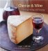 Cheese & Wine : A Guide to Selecting, Pairing, and Enjoying cover