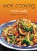 Wok Cooking Made Easy : Delicious Meals in Minutes cover