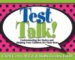 Test Talk! : Understanding the Stakes and Helping Your Children Do Their Best cover