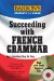 Succeeding With French Grammar : Easy Learning Step by Step cover