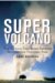 Super Volcano : The Ticking Time Bomb Beneath Yellowstone National Park cover