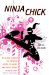 Ninja Chick : Six Sacred Lessons for Becoming Cheeky, In Charge, and Simply Genius! cover