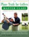 The Plane Truth for Golfers Master Class: Advanced Lessons for Improving Swing Technique and Ball Control for the One-Plane and Two-Plane Swings