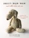 Dirty Wow Wow and Other Love Stories : A Tribute to the Threadbare Companions of Childhood cover